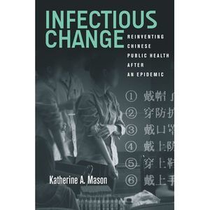 Infectious Change: Reinventing Chinese Public Health After an Epidemic -- Kather
